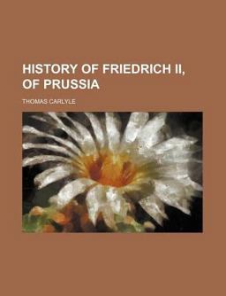 History of Friedrich II of Prussia, Called Frederick the Great