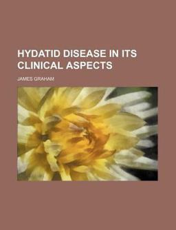 Hydatid Disease in Its Clinical Aspects