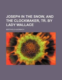 Joseph in the Snow, and the Clockmaker, Tr by Lady Wallace