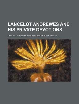 Lancelot Andrewes and His Private Devotions