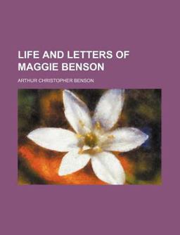 Life and Letters of Maggie Benson