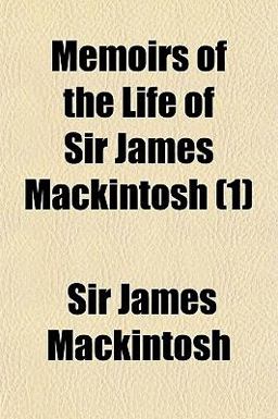 Memoirs of the Life of Sir James MacKintosh