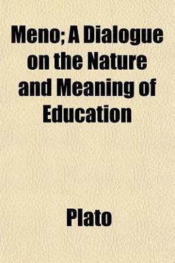 Meno; a Dialogue on the Nature and Meaning of Education