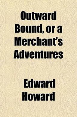 Outward Bound, or a Merchant's Adventures