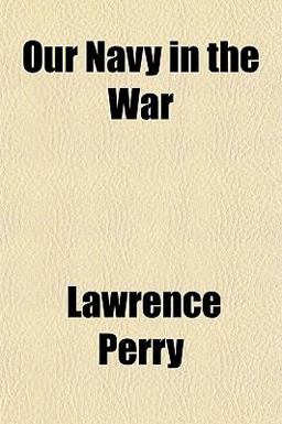 Our Navy in the War Our Navy in the War