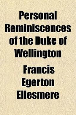 Personal Reminiscences of the Duke of Wellington