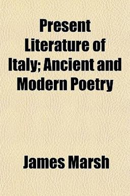 Present Literature of Italy; Ancient and Modern Poetry