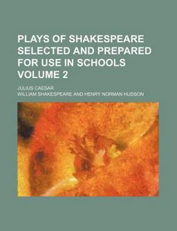 Plays of Shakespeare Selected and Prepared for Use in Schools
