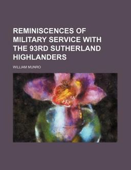 Reminiscences of Military Service with the 93rd Sutherland Highlanders
