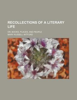 Recollections of a Literary Life; or, Books, Places, and People