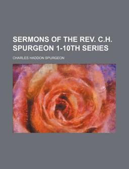 Sermons of the Rev C H Spurgeon 1-10th Series