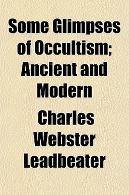 Some Glimpses of Occultism; Ancient and Modern