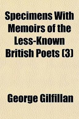 Specimens with Memoirs of the Less-Known British Poets