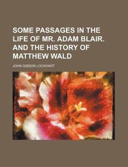 Some Passages in the Life of Mr Adam Blair and the History of Matthew Wald