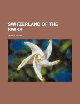 Switzerland of the Swiss Switzerland of the Swiss