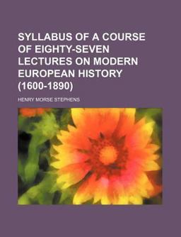 Syllabus of a Course of Eighty-Seven Lectures on Modern European History