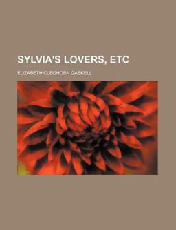 Sylvia's Lovers, Etc