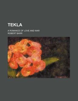 Tekla; a Romance of Love and War