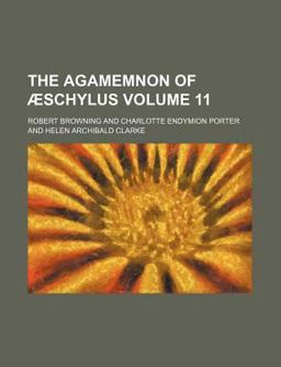 The Agamemnon of Æschylus