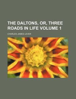 The Daltons, or, Three Roads in Life