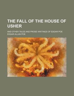 The Fall of the House of Usher; and Other Tales and Prose Writings of Edgar Poe