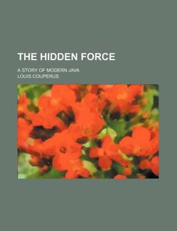 The Hidden Force; a Story of Modern Jav