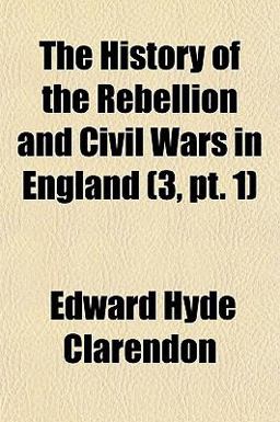 The History of the Rebellion and Civil Wars in England