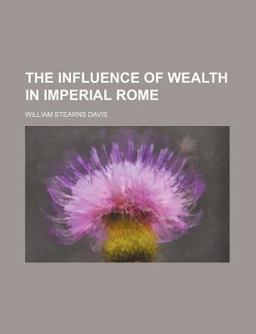 The Influence of Wealth in Imperial Rome The Influence of Wealth in Imperial Rome