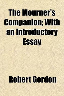 The Mourner's Companion; with an Introductory Essay