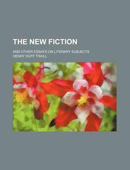 The New Fiction; and Other Essays on Literary Subjects
