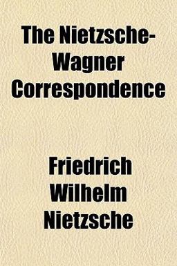 The Nietzsche-Wagner Correspondence