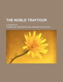 The Noble Traytour; a Chronicle