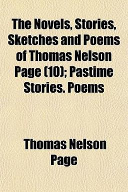 The Novels, Stories, Sketches and Poems of Thomas Nelson Page