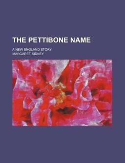The Pettibone Name; a New England Story