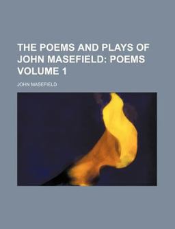 The Poems and Plays of John Masefield; Poems