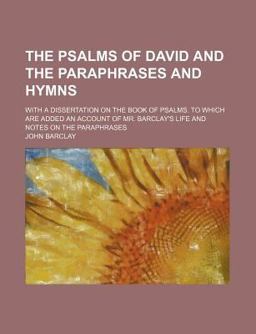 The Psalms of David and the Paraphrases and Hymns
