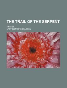 The Trail of the Serpent; a Novel