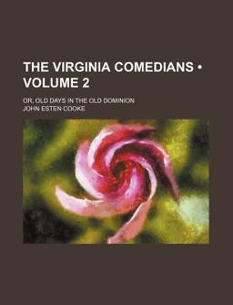 The Virginia Comedians; or, Old Days in the Old Dominion