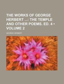 The Works of George Herbert; the Temple and Other Poems Ed