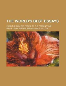 The World's Best Essays; from the Earliest Period to the Present Time