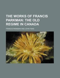 The Works of Francis Parkman