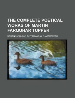 The Complete Poetical Works of Martin Farquhar Tupper