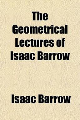 The Geometrical Lectures of Isaac Barrow