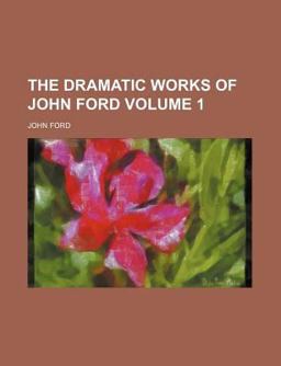 The Dramatic Works of John Ford