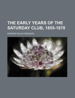 The Early Years of the Saturday Club, 1855-1870