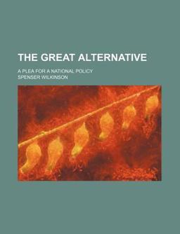 The Great Alternative; a Plea for a National Policy
