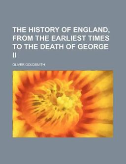 The History of England, from the Earliest Times to the Death of George II