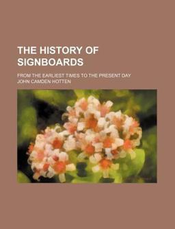 The History of Signboards; from the Earliest Times to the Present Day