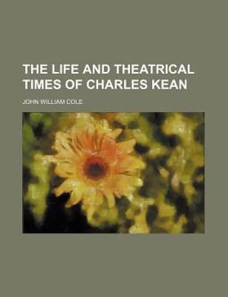 The Life and Theatrical Times of Charles Kean