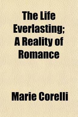 The Life Everlasting; a Reality of Romance